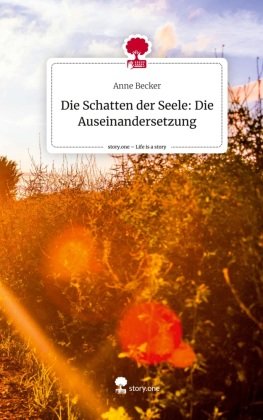 Die Schatten der Seele: Die Auseinandersetzung. Life is a Story - story.one