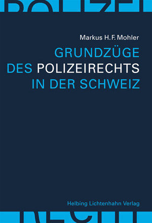 Grundzüge des Polizeirechts in der Schweiz