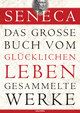 Seneca, Das große Buch vom glücklichen Leben-Gesammelte Werke