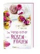 Das Versprechen der Rosenfrauen