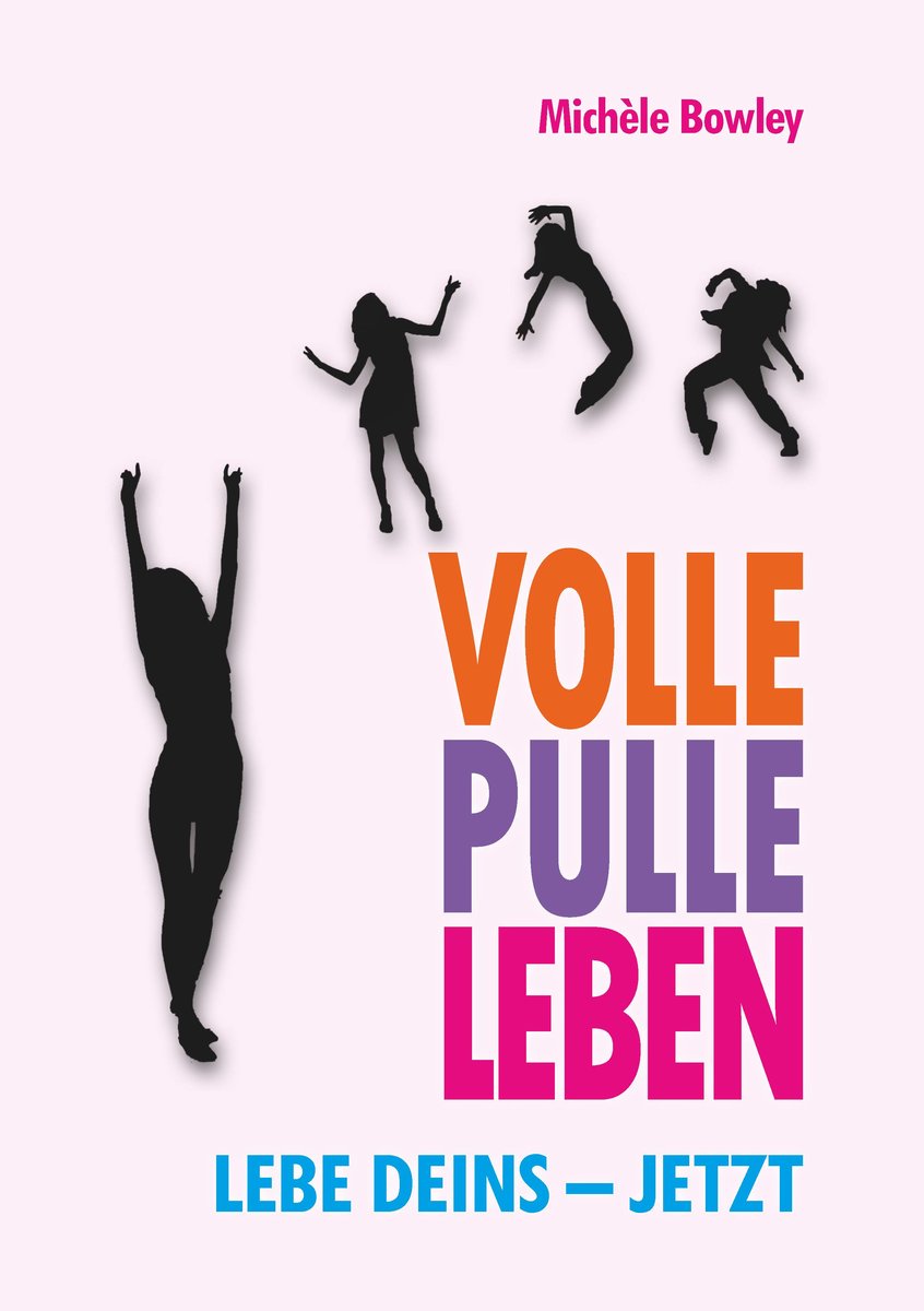 Volle Pulle Leben. Lebe deins ¿ jetzt