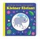 Glücksfisch: Weißt du, was die Tiere machen? Kleiner Elefant (Tier-Buch mit Schiebern und Klappen)