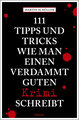 111 Tipps und Tricks, wie man einen verdammt guten Krimi schreibt