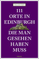 111 Orte in Edinburgh, die man gesehen haben muss