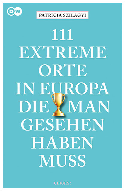 111 extreme Orte in Europa, die man gesehen haben muss