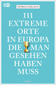 111 extreme Orte in Europa, die man gesehen haben muss