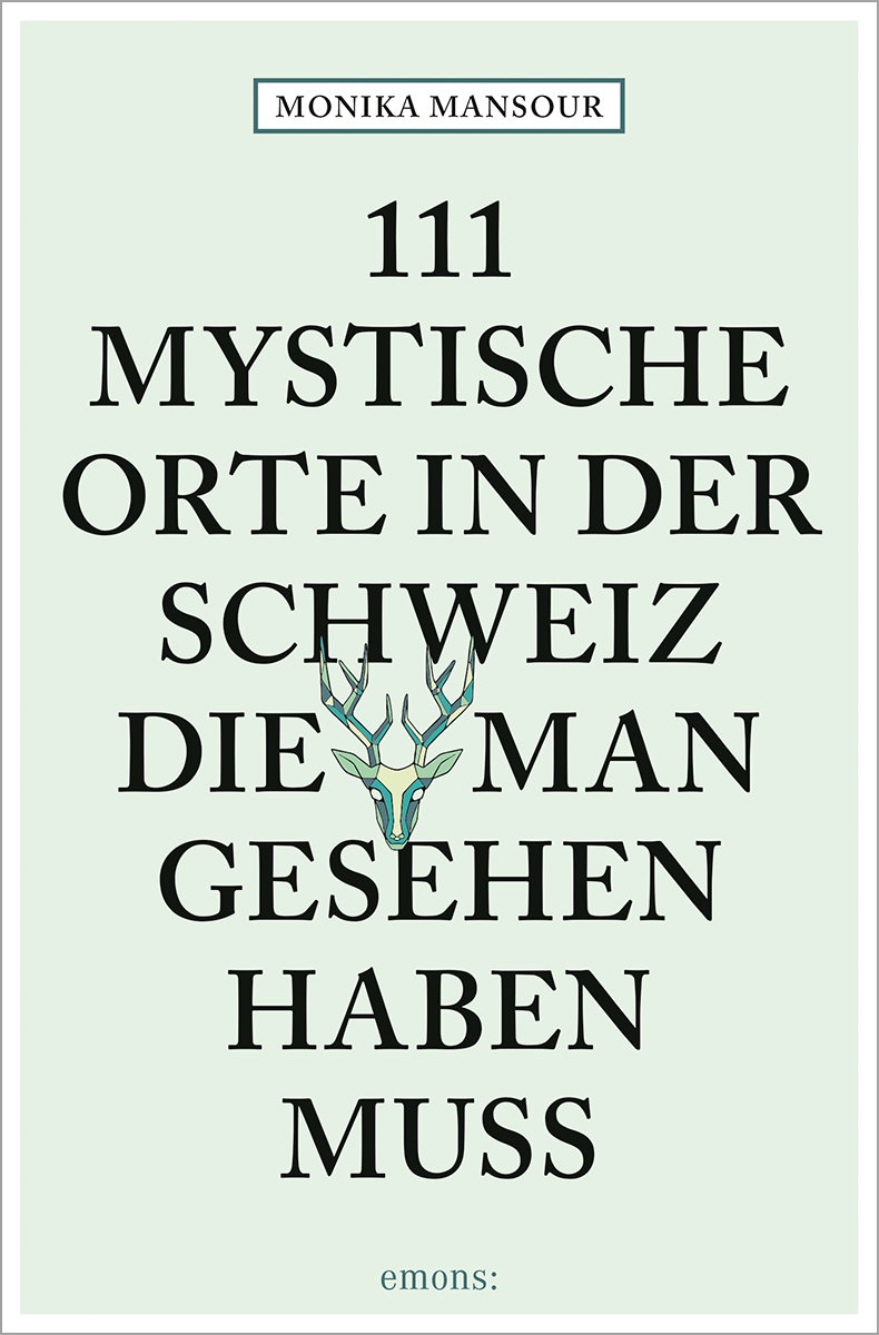 111 mystische Orte in der Schweiz, die man gesehen haben muss