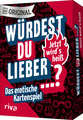 Würdest du lieber ...? - Jetzt wird's heiß