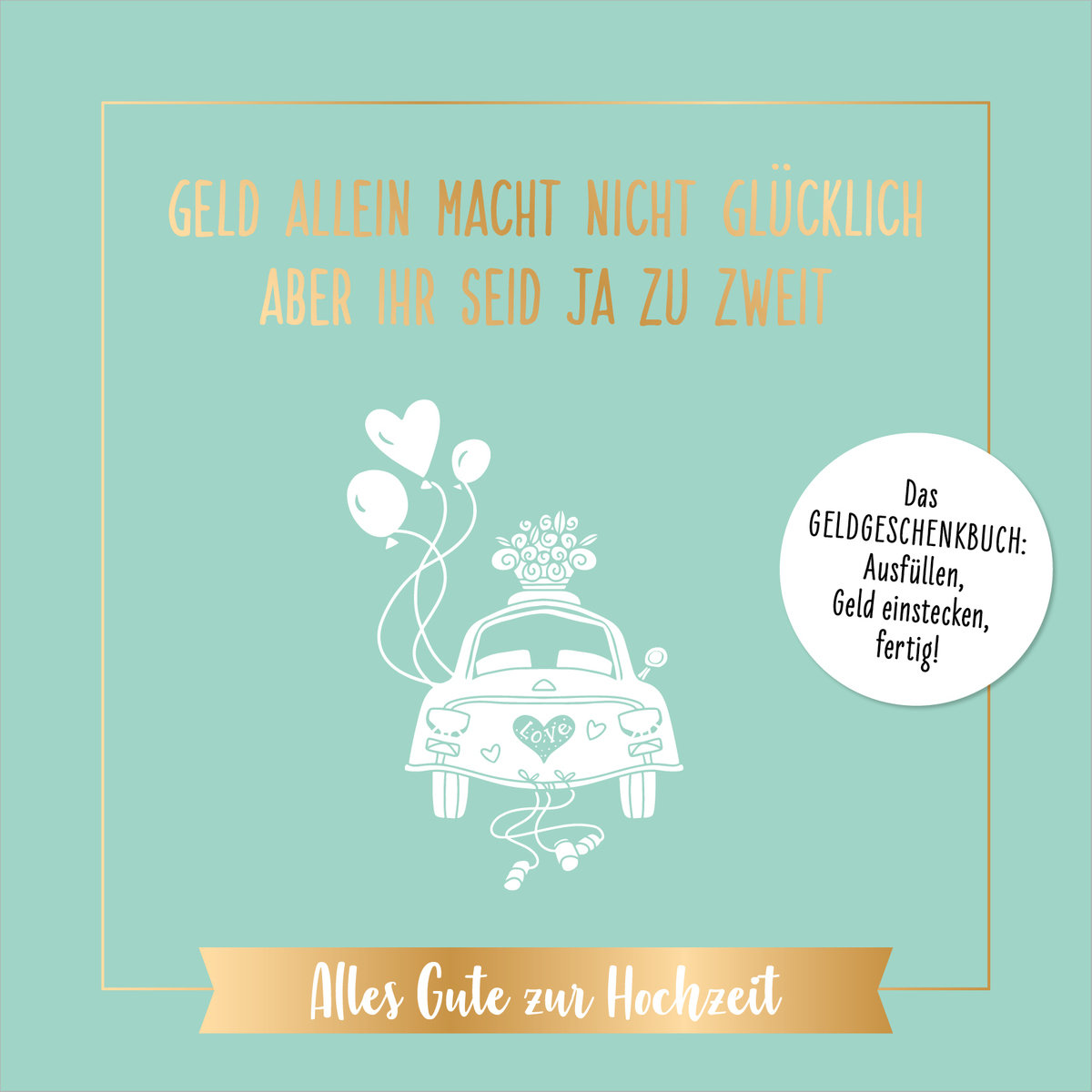 Geld allein macht nicht glücklich, aber ihr seid ja zu zweit - Alles Gute zur Hochzeit