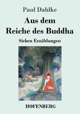 Aus dem Reiche des Buddha