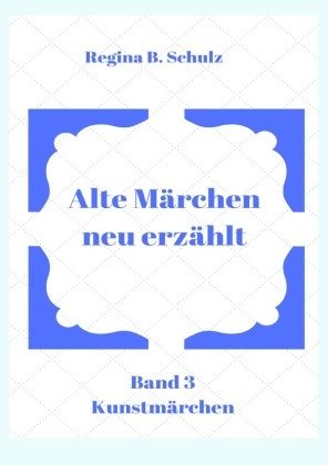 Alte Märchen - neu erzählt / Alte Märchen - neu erzählt Band 3