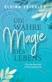 Die wahre Magie des Lebens