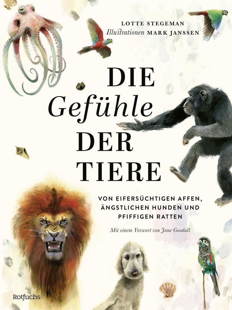 Die Gefühle der Tiere: Von eifersüchtigen Affen, ängstlichen Hunden und pfiffigen Ratten