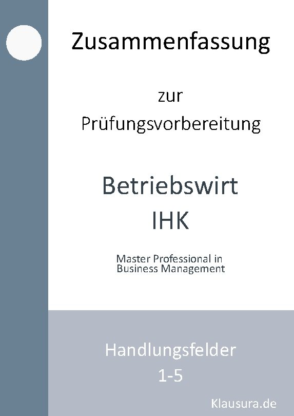 Zusammenfassung zur Prüfungsvorbereitung Betriebswirt IHK