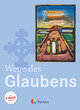 Religion Sekundarstufe I, Gymnasium, 7./8. Schuljahr, Wege des Glaubens, Schulbuch