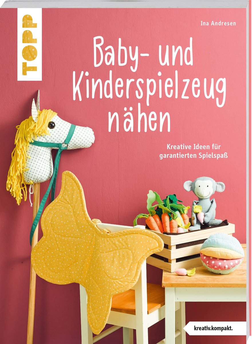 Baby- und Kinderspielzeug nähen (kreativ.kompakt.). Die schönsten Ideen für ca. 0-8 Jahre