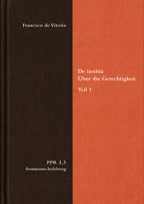 De iustitia. Über die Gerechtigkeit. Teil I - Politische Philosophie und Rechtstheorie des Mittelalters und der Neuzeit (PPR)