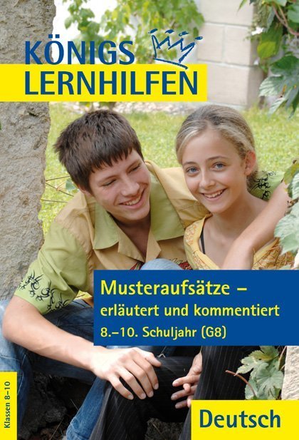 Musteraufsätze - erläutert und kommentiert. 8.-10. Klasse