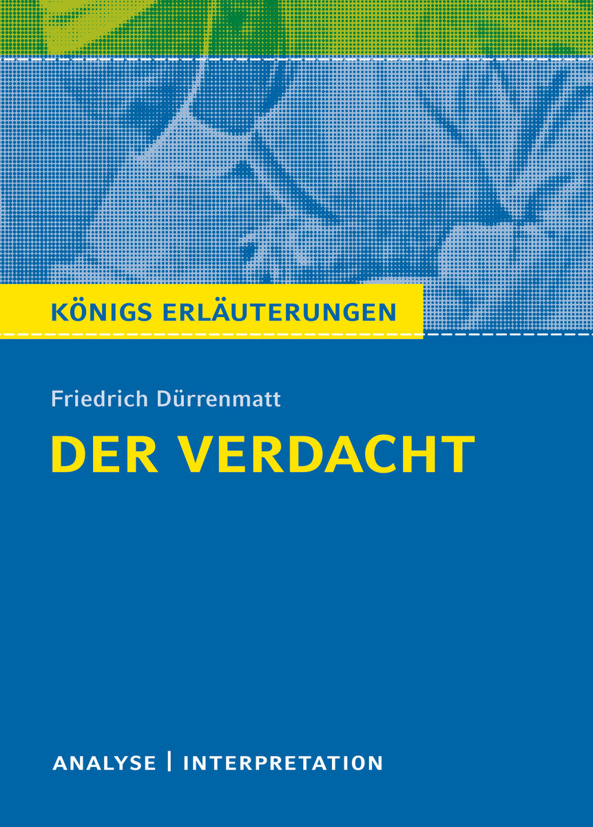 Der Verdacht von Friedrich Dürrenmatt - Königs Erläuterungen