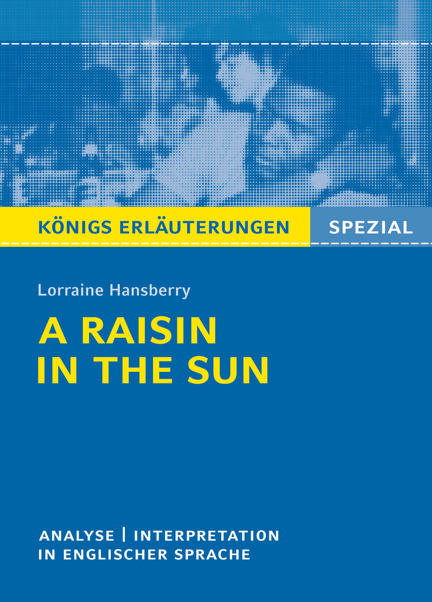 A Raisin in the Sun von L. Hansberry - Textanalyse und Interpretation