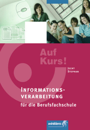 Informationsverarbeitung für die Berufsfachschule - Auf Kurs!