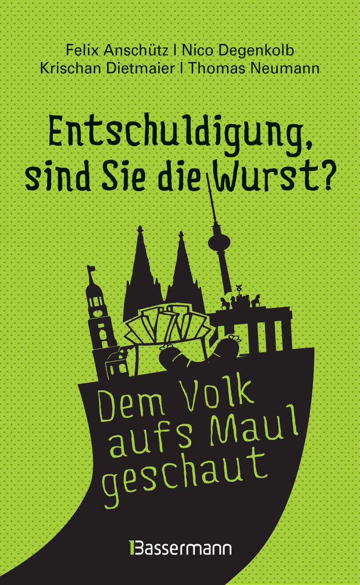 'Entschuldigung, sind Sie die 'Entschuldigung, sind Sie die Wurst?': Die Witzigsten, originellsten und absurdesten Gespräche aufgeschnappt auf Deutschlands Straßen