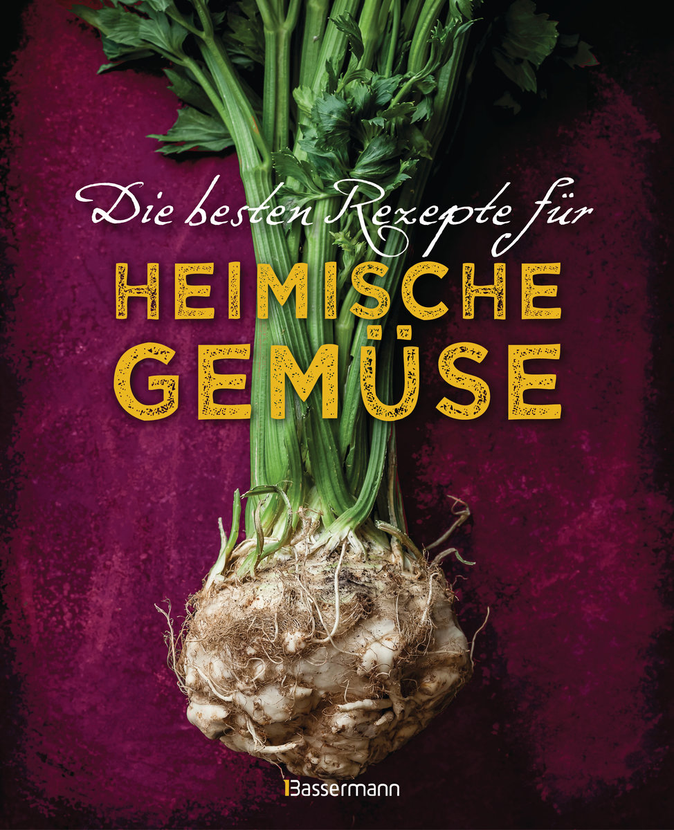 Die besten Rezepte für heimische Gemüse. Mit Fleisch, Geflügel, Fisch und vegetarisch. Das Kochbuch für Blatt- und Kohlgemüse, Knollen, Wurzeln und Rüben, Maronen, Kürbis, Pastinake, Portulak, Steckrübe & Co