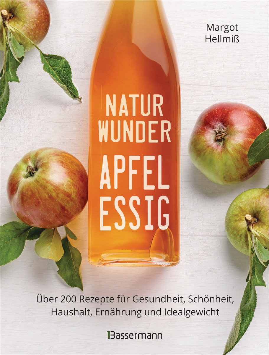 Naturwunder Apfelessig: Über 200 Rezepte für Gesundheit, Schönheit, Haushalt, Ernährung und Idealgewicht. Über 1 Million mal verkauft. Der Bestseller jetzt als aktualisierte Sonderausgabe