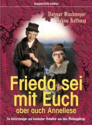 Frieda sei mit euch, aber auch Anneliese