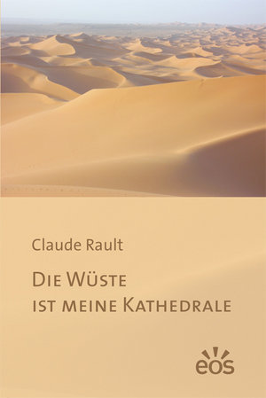 Die Wüste ist meine Kathedrale