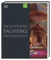 Die schönsten Bauwerke der Menschheit