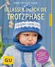 Gelassen durch die Trotzphase