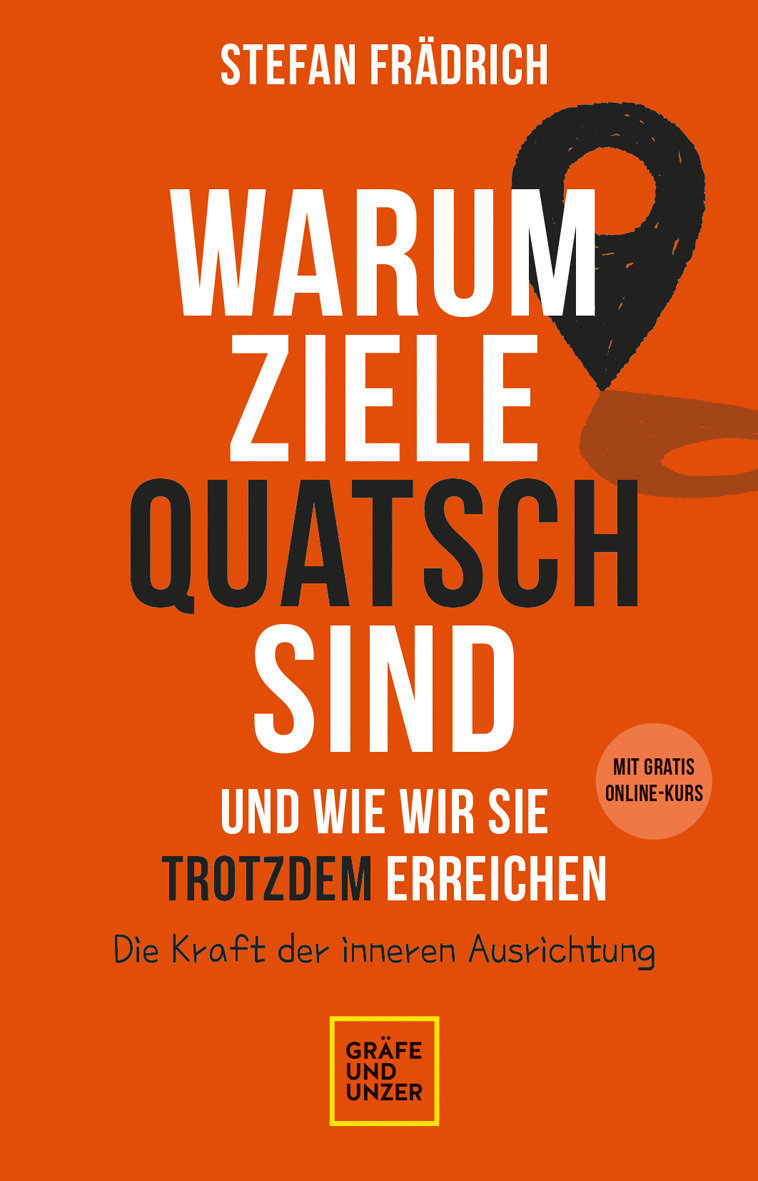 Warum Ziele Quatsch sind - und wie wir sie trotzdem erreichen