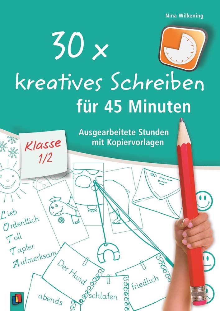 30 x kreatives Schreiben für 45 Minuten - Klasse 1/2