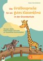 Die Giraffensprache für ein gutes Klassenklima in der Grundschule