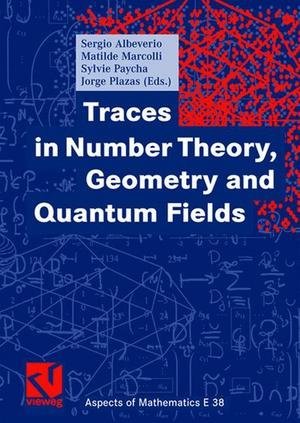 Traces in Number Theory, Geometry and Quantum Fields