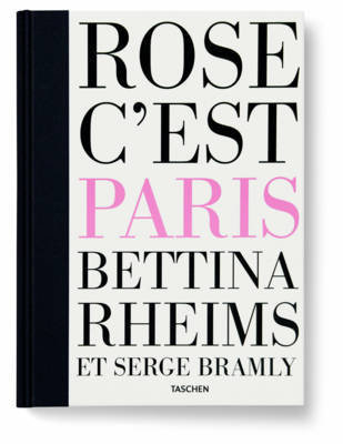 Bettina Rheims/Serge Bramly. Rose - c'est Paris