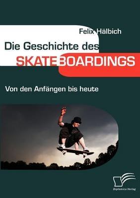 Die Geschichte des Skateboardings