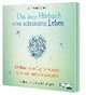 Das kleine Hör-Buch vom achtsamen Leben