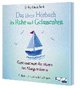 Das kleine Hör-Buch der Ruhe und Gelassenheit