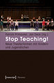 Stop Teaching!