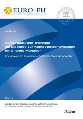 Pferdegestützte Trainings als Methode zur Kompetenzentwicklung für Change Manager