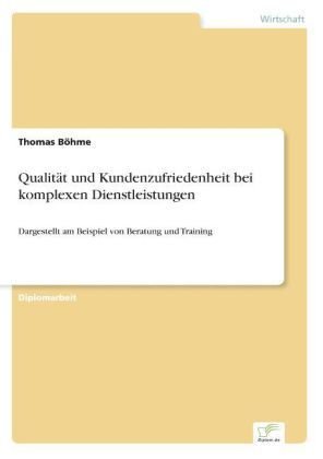 Qualität und Kundenzufriedenheit bei komplexen Dienstleistungen