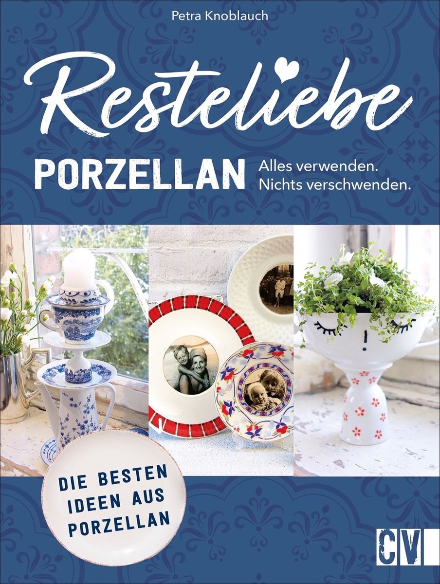 Resteliebe Porzellan - Alles verwenden, nichts verschwenden