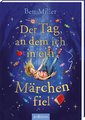 Der Tag, an dem ich in ein Märchen fiel