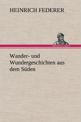 Wander- und Wundergeschichten aus dem Süden