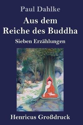 Aus dem Reiche des Buddha (Großdruck)