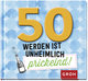 50 werden ist unheimlich prickelnd!