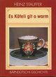 Es Käfeli git o warm