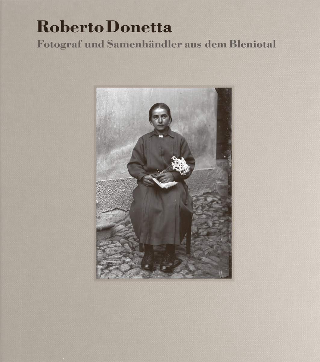 Roberto Donetta - Fotograf und Samenhändler aus dem Bleniotal